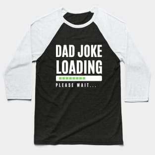 Dad Joke Loading... Baseball T-Shirt